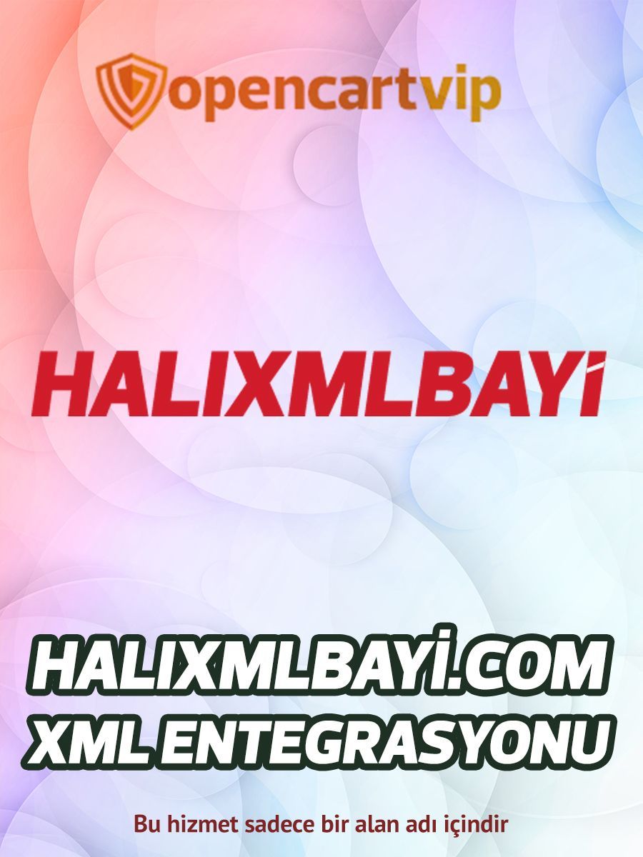 Halixmlbayi.com Opencart Xml Entegrasyonu Halixmlbayi.com Opencart Xml Entegrasyonu
